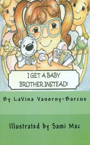 I Get A Baby Brother Instead by [Vanorny-Barcus, LaVina]